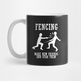 Fencing Make New Friends And Stab Them Mug